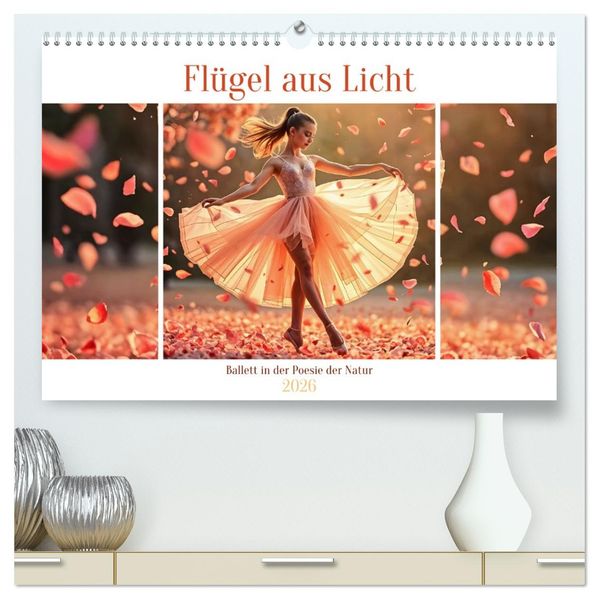 Flügel aus Licht - Ballett in der Poesie der Natur (hochwertiger Premium Wandkalender 2026 DIN A2 quer) Kunstdruck in Hochglanz