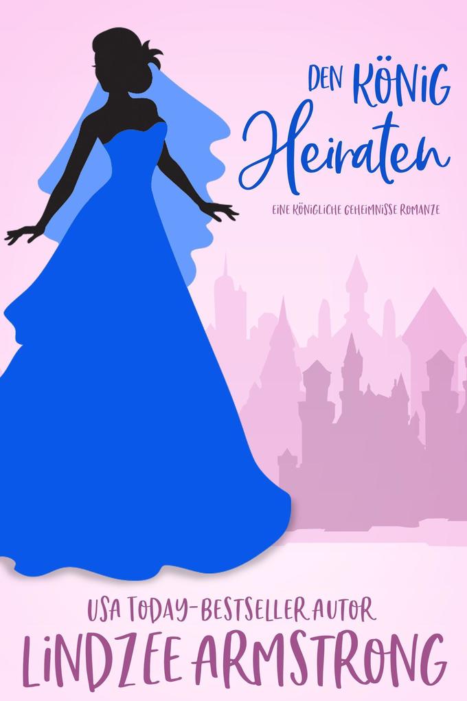 Den König heiraten (Königliche Geheimnisse #4)
