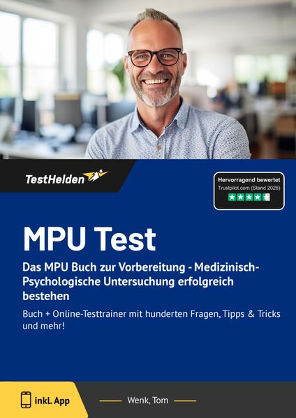 MPU Test: Das MPU Buch zur Vorbereitung - Medizinisch-Psychologische Untersuchung erfolgreich bestehen. - Buch + Online-Testtrainer mit hunderten Fragen Tipps & Tricks und mehr!