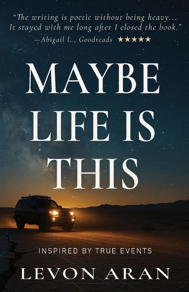 Maybe Life Is This