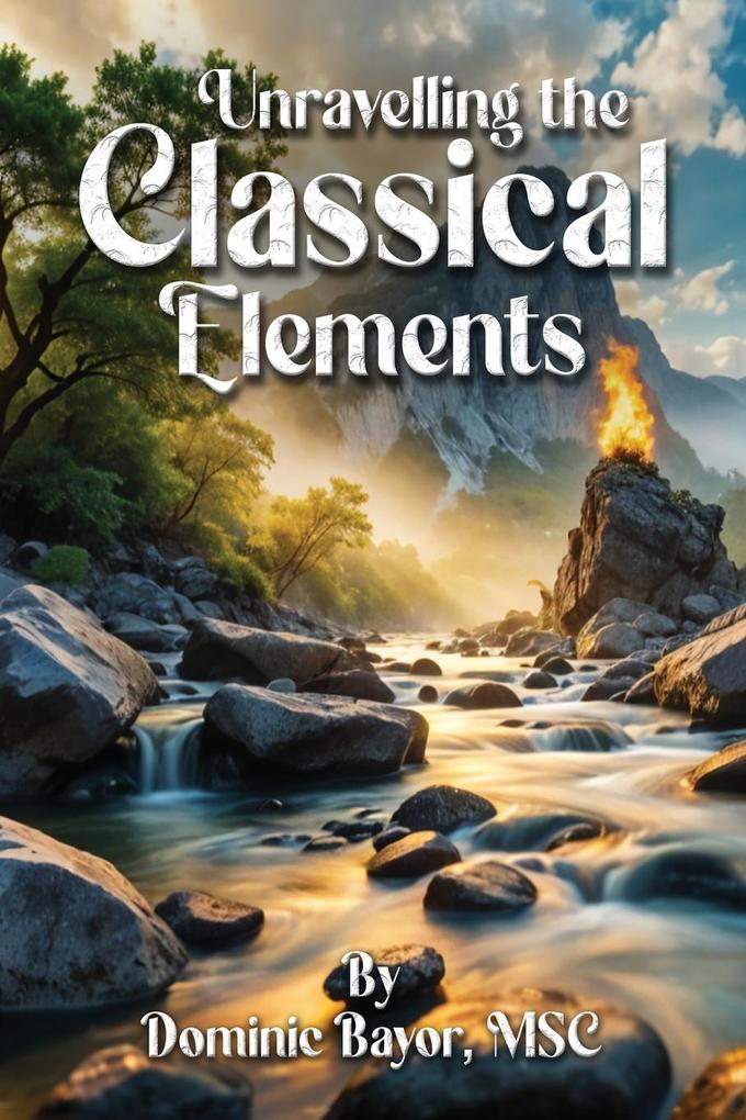 Unravelling The Classical Elements