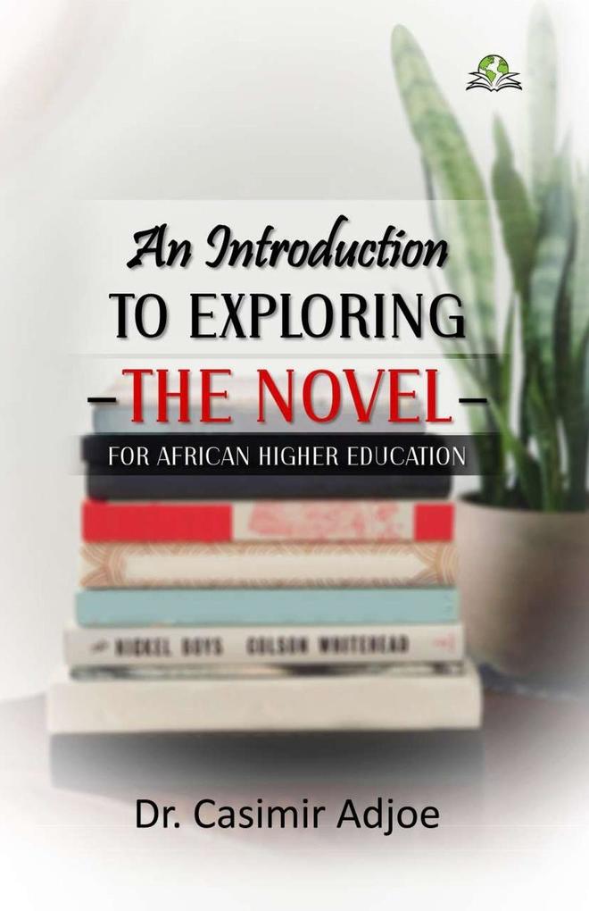 An Introduction to Exploring the Novel for African Higher Education