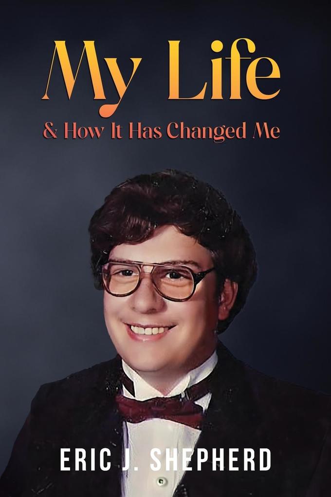 My Life & How It Has Changed Me