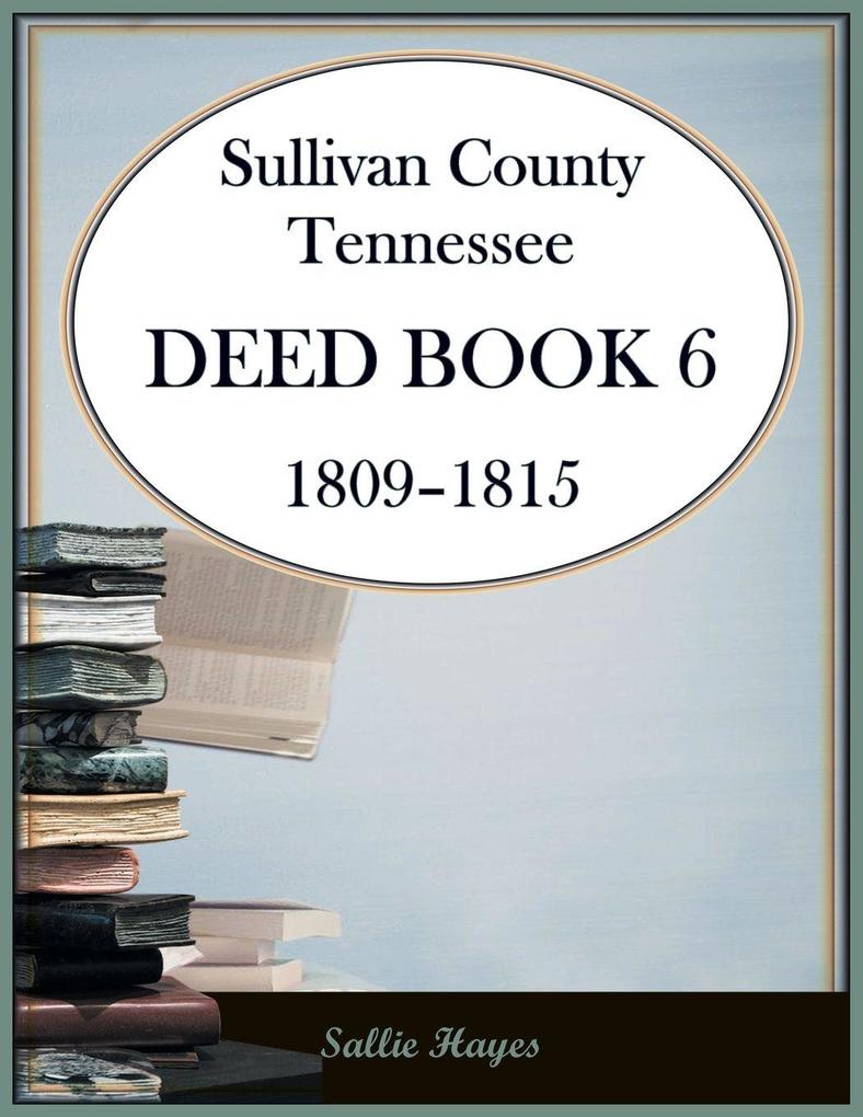 Sullivan County Tennessee Deed Book 6 1809-1815