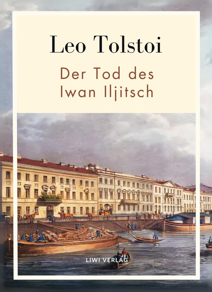 Leo Tolstoi: Der Tod des Iwan Iljitsch. Vollständige Neuausgabe