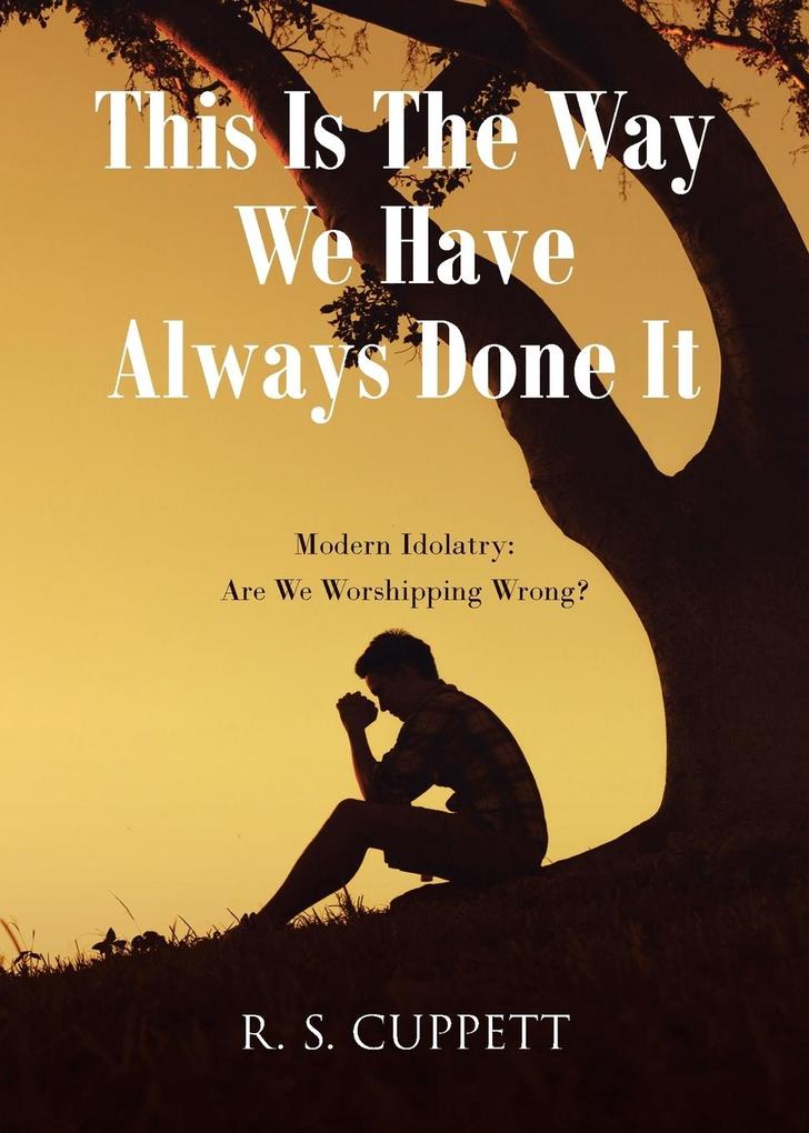This Is The Way We Have Always Done It