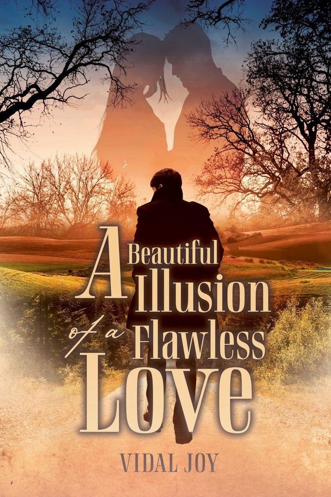 A Beautiful Illusion of a Flawless Love