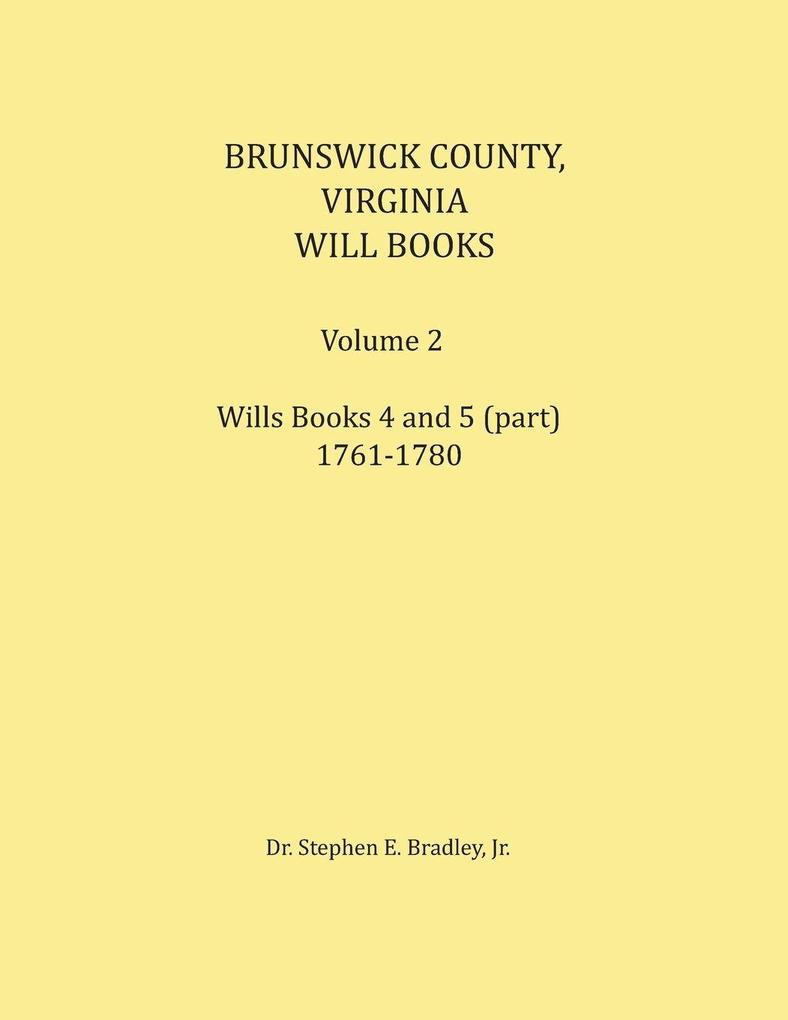 Brunswick County Virginia Will Book Volume 2 Will Books 4 and 5 (in part) 1761-1780