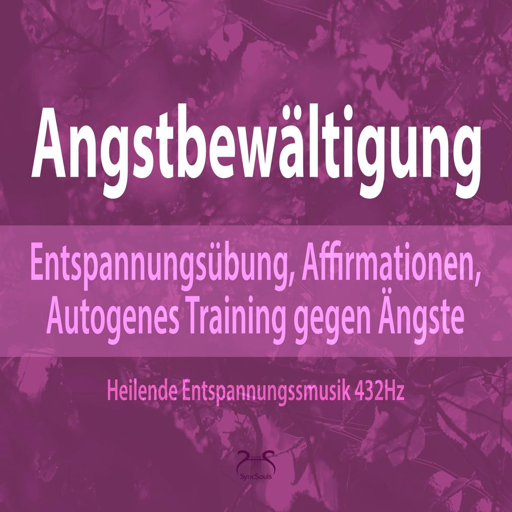 Angstbewältigung: Entspannungsübung Affirmationen Autogenes Training gegen Angst
