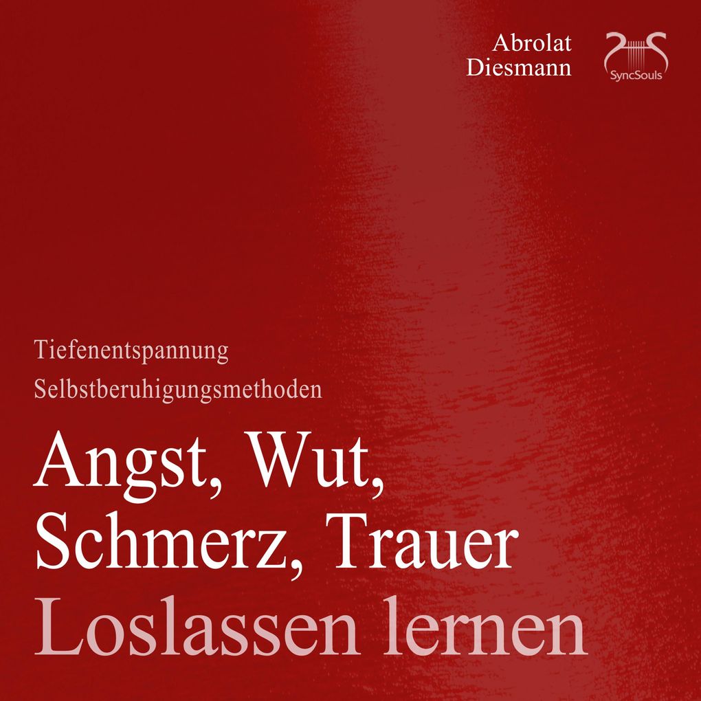 Angst Wut Schmerz Trauer loslassen lernen