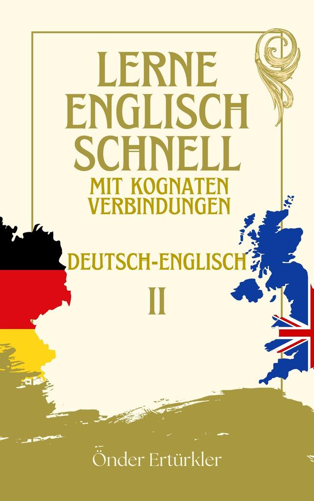 Kognate Verbindungen DEUTSCHE UND ENGLISCHE KOGNATE UND SATZBEISPIELE FÜR SPRACHLERNENDE II