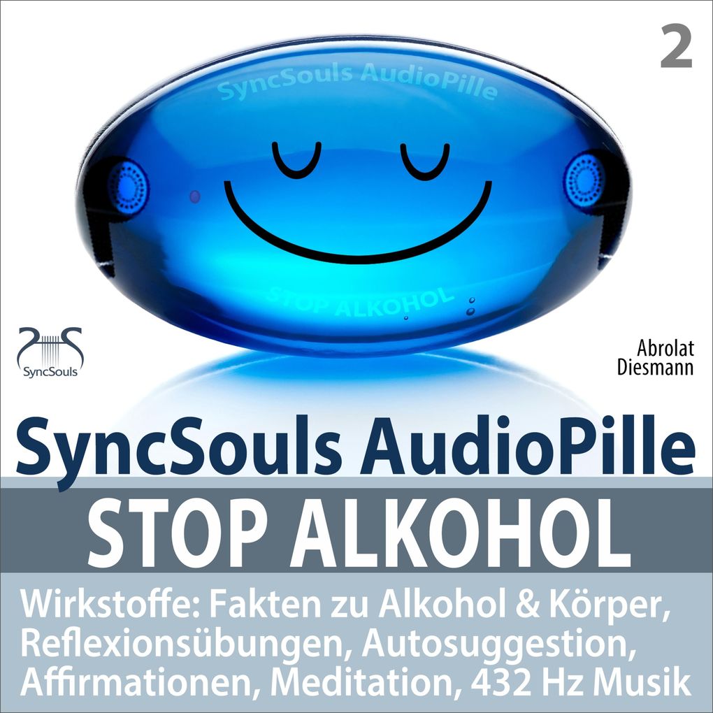 Stop Alkohol - SyncSouls AudioPille - Wirkstoffe: Fakten zu Alkohol & Körper Reflexionsübungen Autosuggestion Affirmationen Meditation 432 Hz Musik