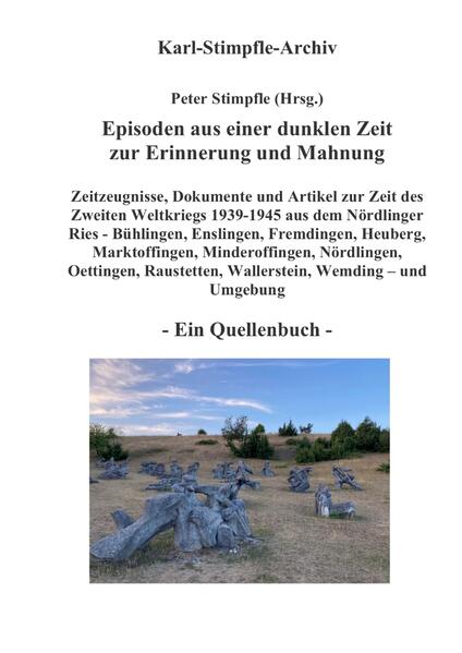 Episoden aus einer dunklen Zeit zur Erinnerung und Mahnung - ein Quellenbuch -