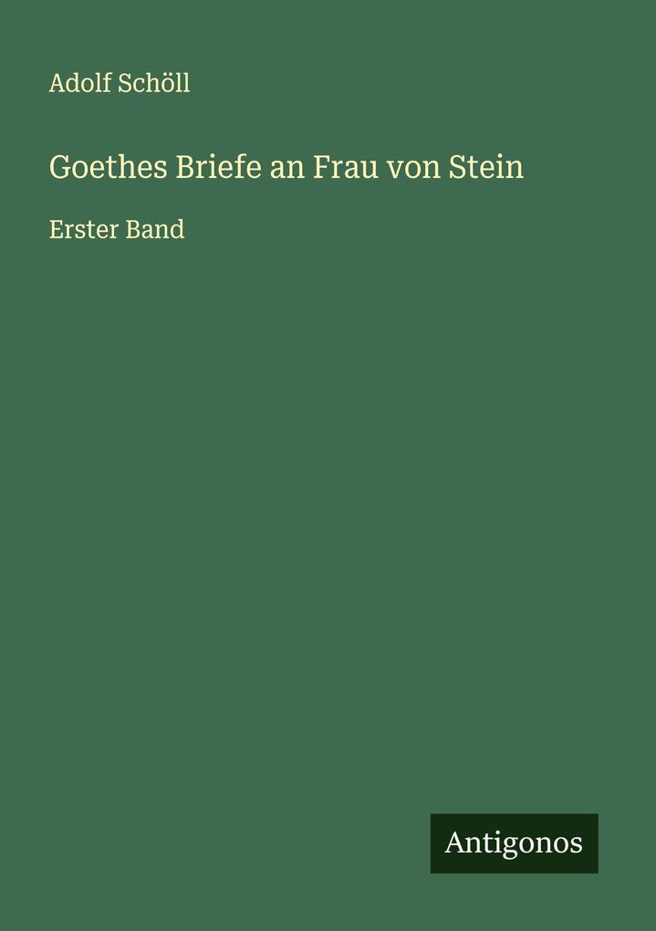 Goethes Briefe an Frau von Stein