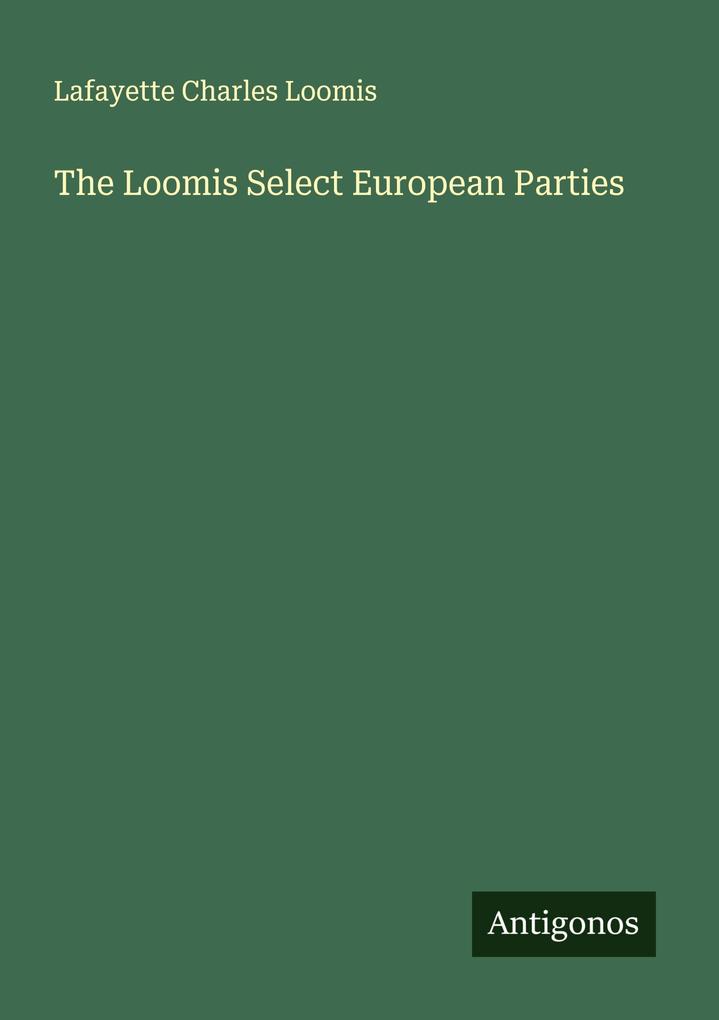 The Loomis Select European Parties