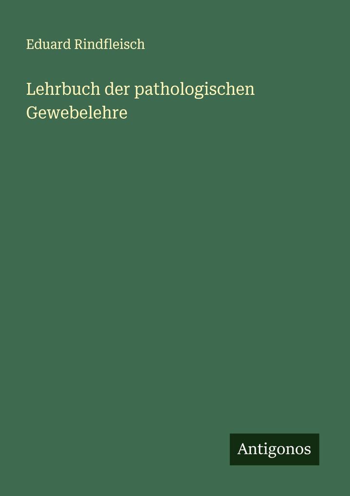 Lehrbuch der pathologischen Gewebelehre