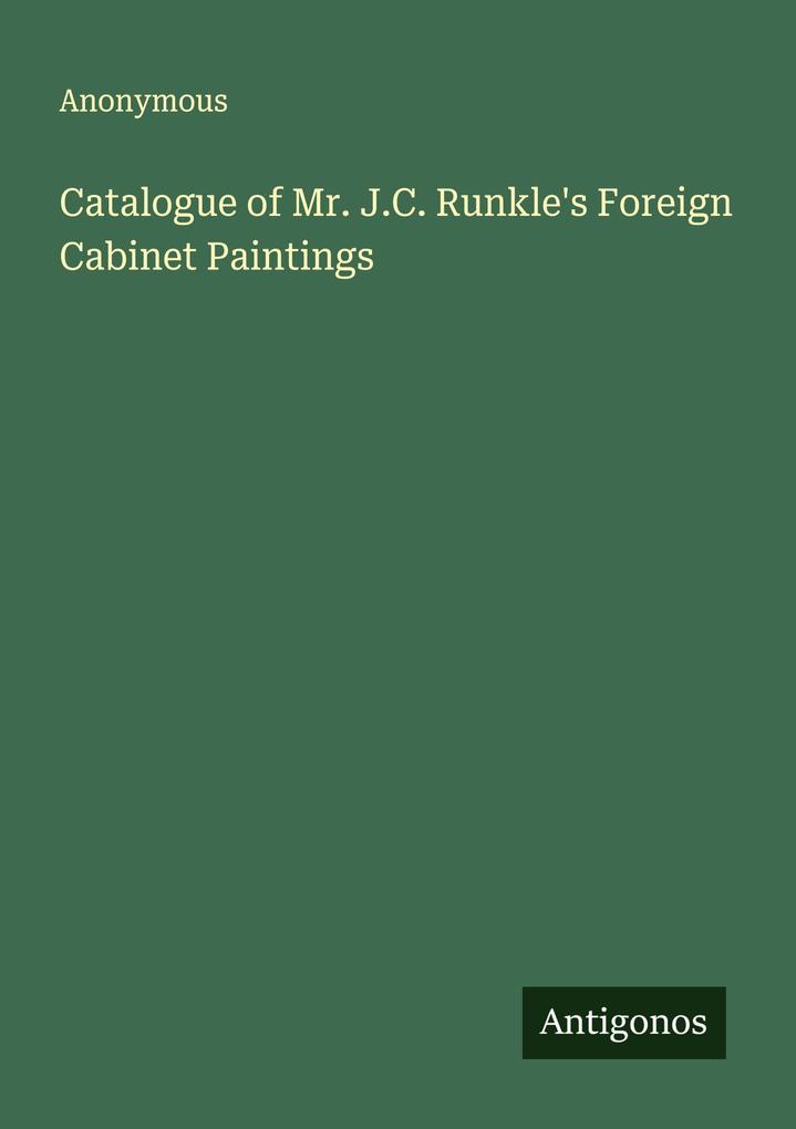 Catalogue of Mr. J.C. Runkle's Foreign Cabinet Paintings