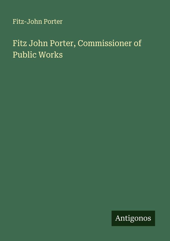 Fitz John Porter Commissioner of Public Works