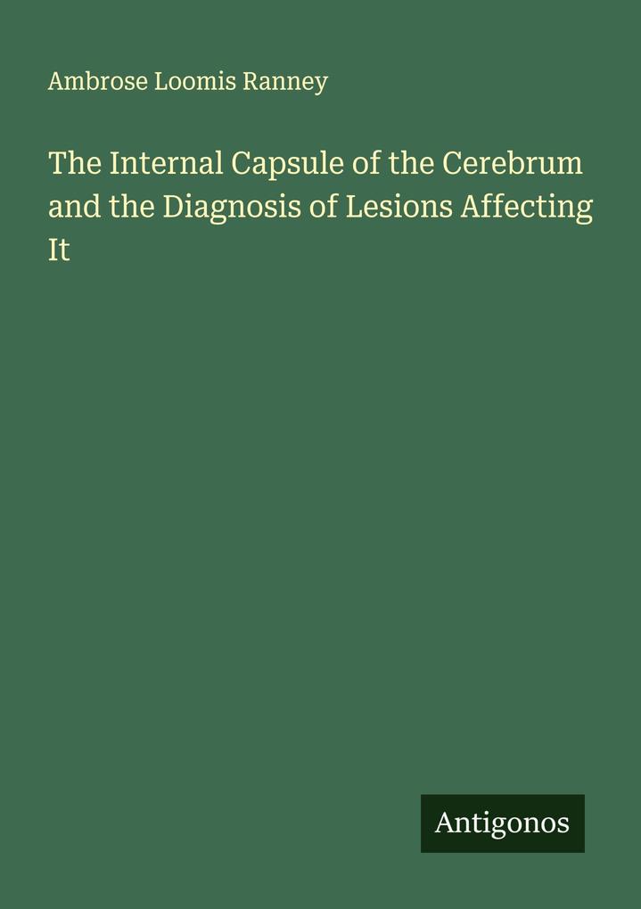 The Internal Capsule of the Cerebrum and the Diagnosis of Lesions Affecting It