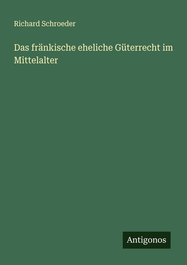 Das fränkische eheliche Güterrecht im Mittelalter