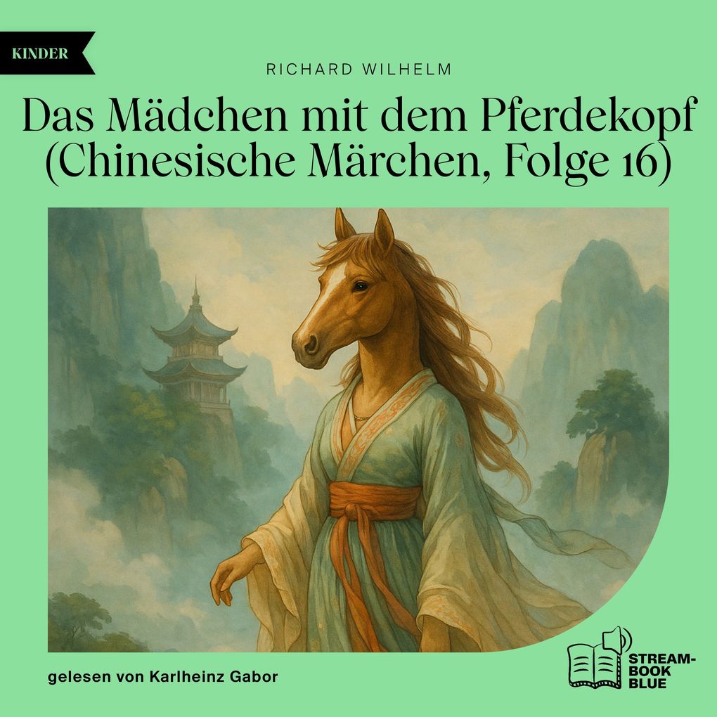 Das Mädchen mit dem Pferdekopf (Chinesische Märchen Folge 16)