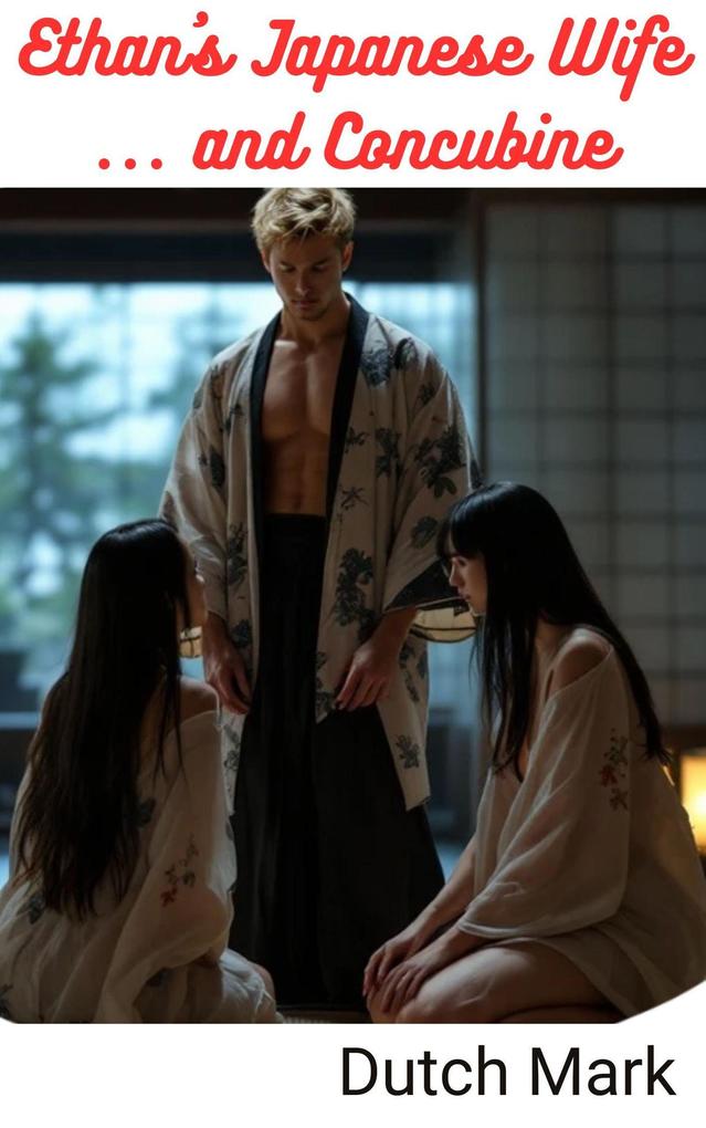 Ethan's Japanese Wife ... and Concubine