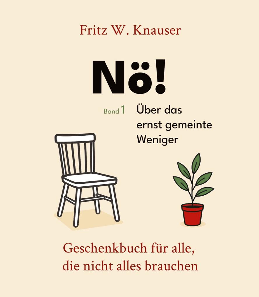 Nö! - Über das ernst gemeinte Weniger - Dieses Buch feiert den Verzicht - nicht als Verlust sondern als Entscheidung.