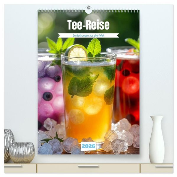 Tee-Reise - Entdeckungen aus aller Welt (hochwertiger Premium Wandkalender 2026 DIN A2 hoch) Kunstdruck in Hochglanz