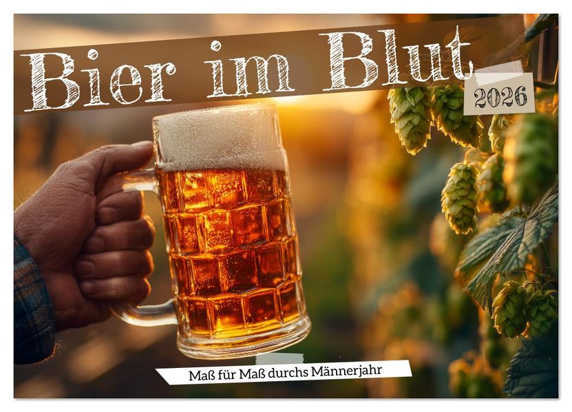 Bier im Blut - Maß für Maß durchs Männerjahr (Wandkalender 2026 DIN A2 quer) CALVENDO Monatskalender