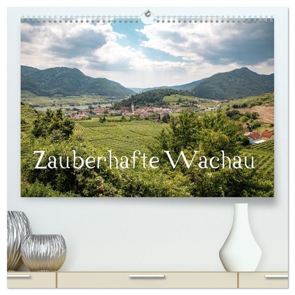 Zauberhafte Wachau (hochwertiger Premium Wandkalender 2026 DIN A2 quer) Kunstdruck in Hochglanz