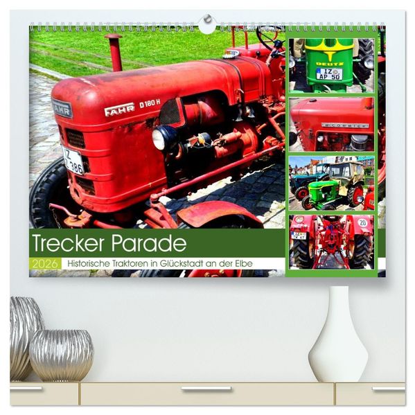 TRECKER PARADE - Historische Traktoren in Glückstadt an der Elbe (hochwertiger Premium Wandkalender 2026 DIN A2 quer) Kunstdruck in Hochglanz