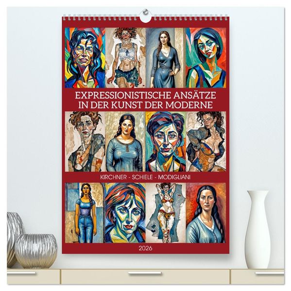 Expressionistische Ansätze in der Kunst der Moderne (hochwertiger Premium Wandkalender 2026 DIN A2 hoch) Kunstdruck in Hochglanz