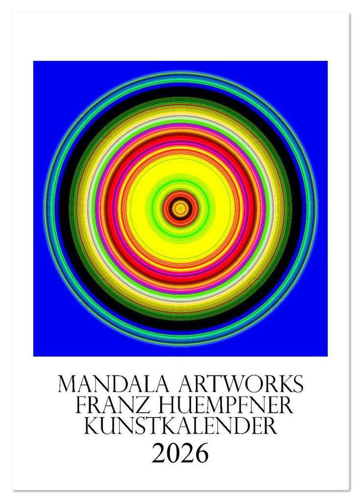 Mandala Artworks - Kunstkalender von Franz Huempfner (Wandkalender 2026 DIN A4 hoch) CALVENDO Monatskalender