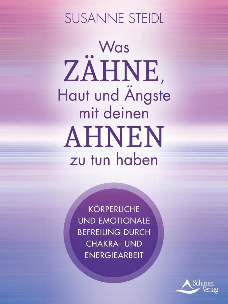 Was Zähne Haut und Ängste mit deinen Ahnen zu tun haben
