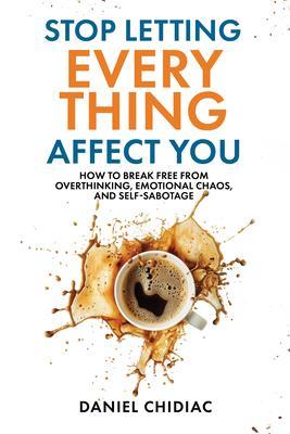 Undercover Publishing House Stop Letting Everything Affect You