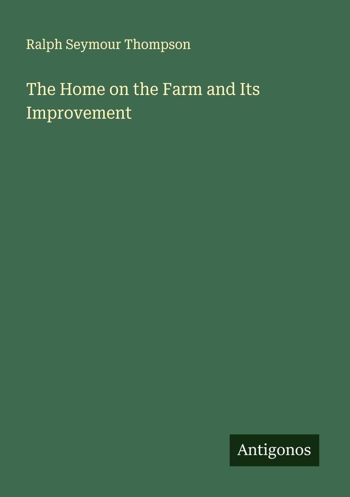 The Home on the Farm and Its Improvement