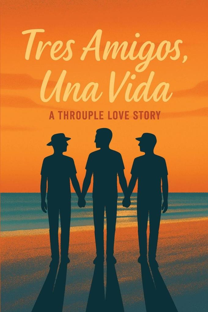Tres Amigos Una Vida
