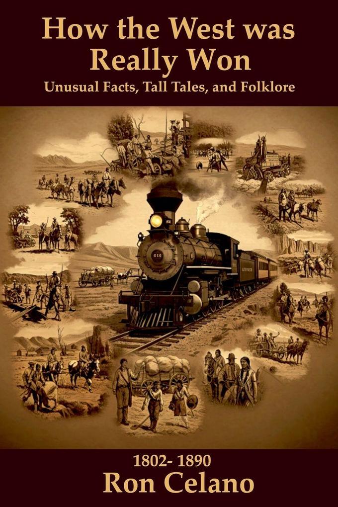 How the West was Really Won - Unusual Facts Tall Tales and Folklore