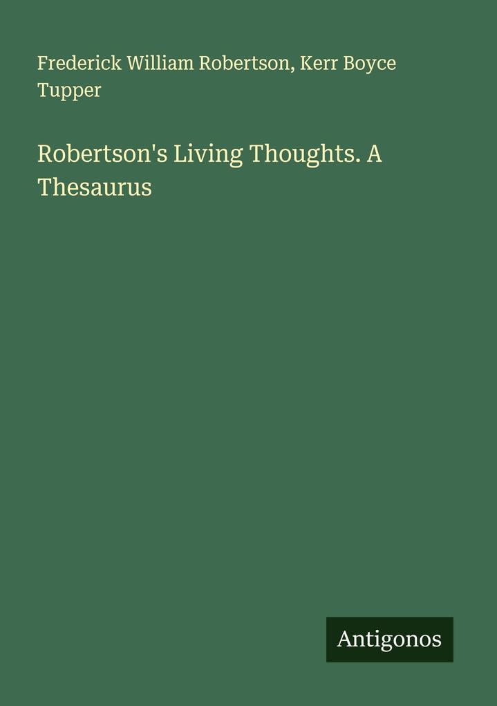 Robertson's Living Thoughts. A Thesaurus