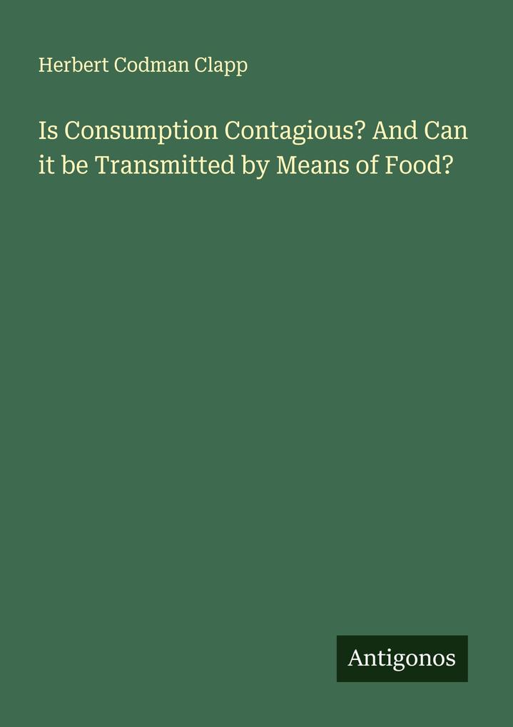 Is Consumption Contagious? And Can it be Transmitted by Means of Food?