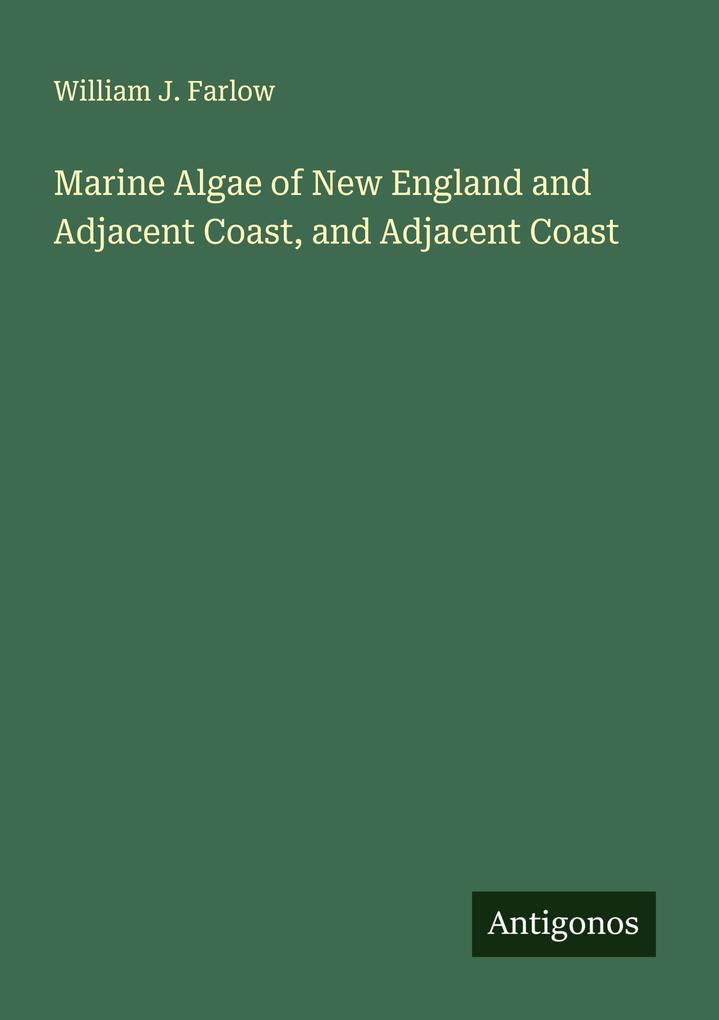 Marine Algae of New England and Adjacent Coast and Adjacent Coast