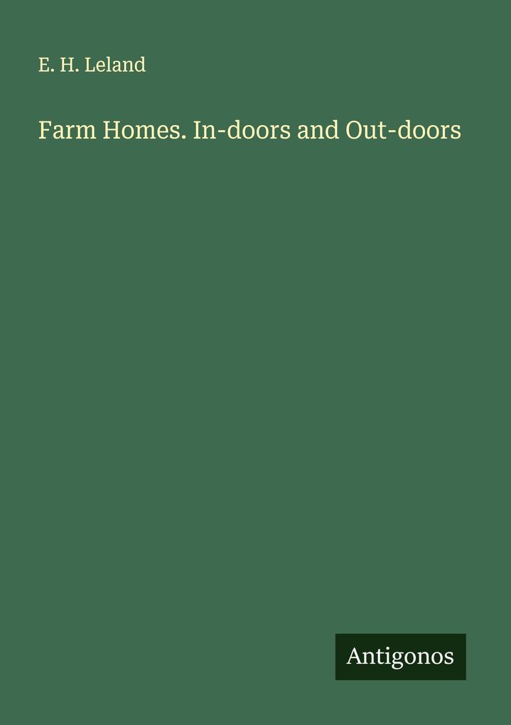 Farm Homes. In-doors and Out-doors