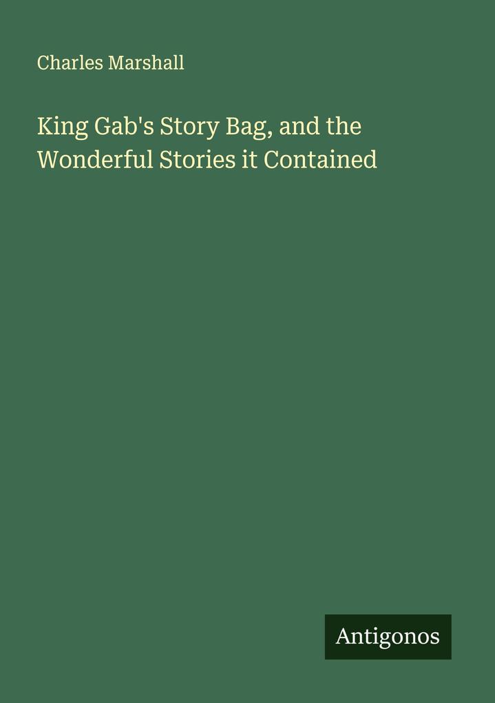 King Gab's Story Bag and the Wonderful Stories it Contained