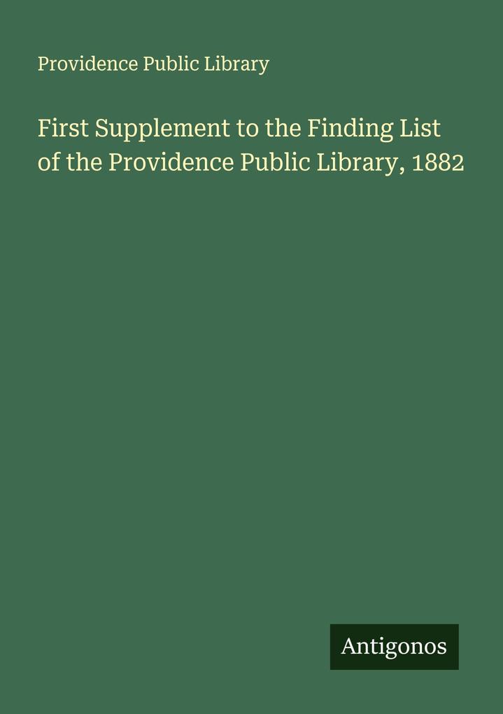 First Supplement to the Finding List of the Providence Public Library 1882