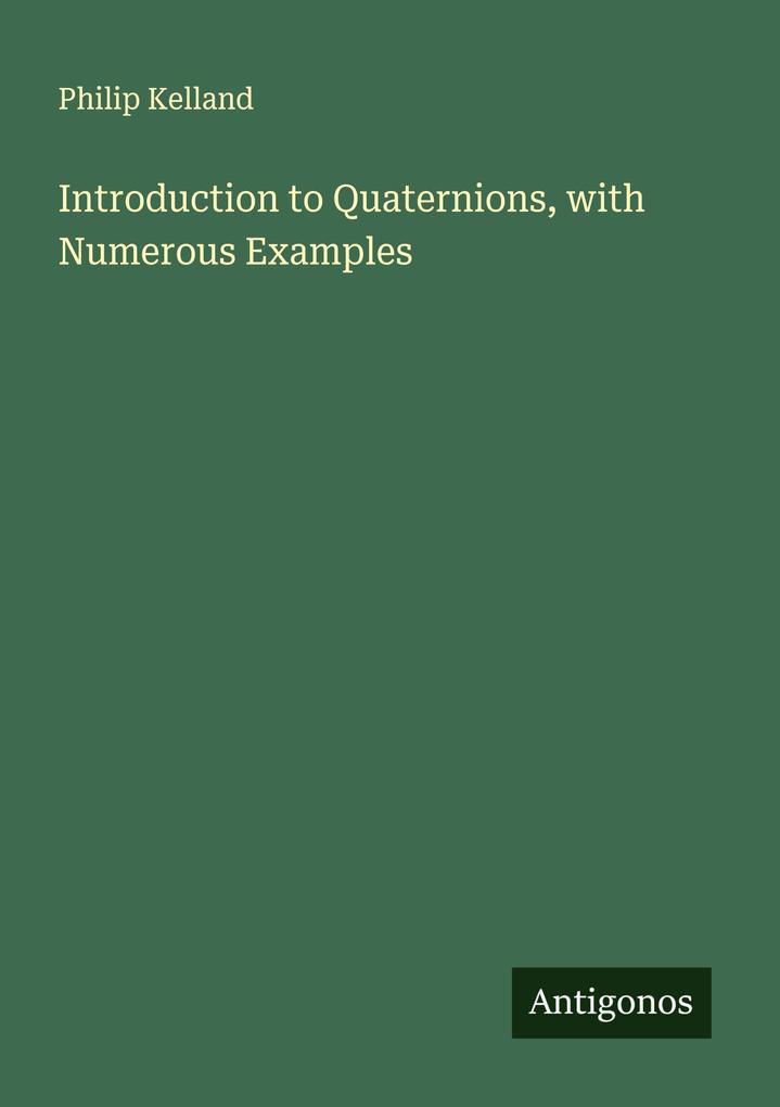 Introduction to Quaternions with Numerous Examples