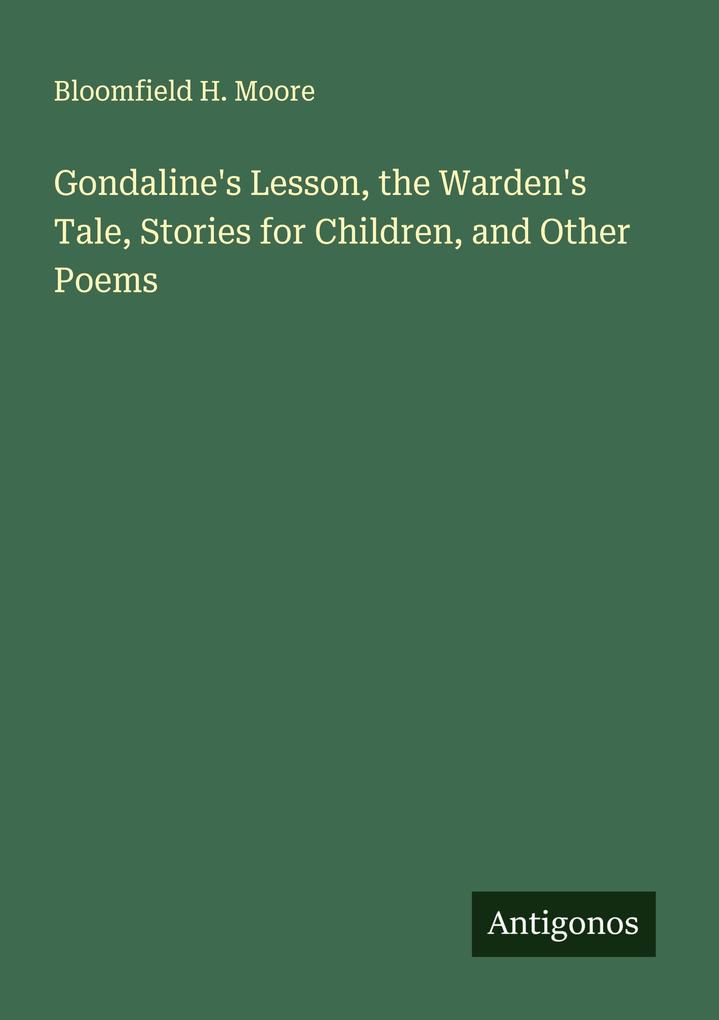 Gondaline's Lesson the Warden's Tale Stories for Children and Other Poems