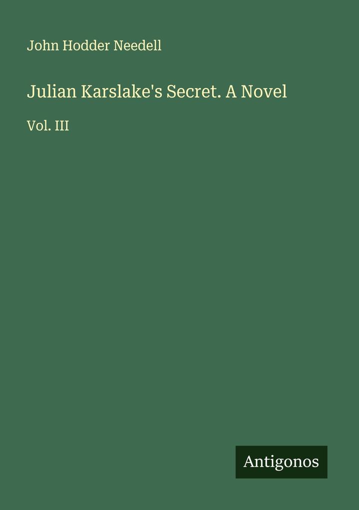 Julian Karslake's Secret. A Novel