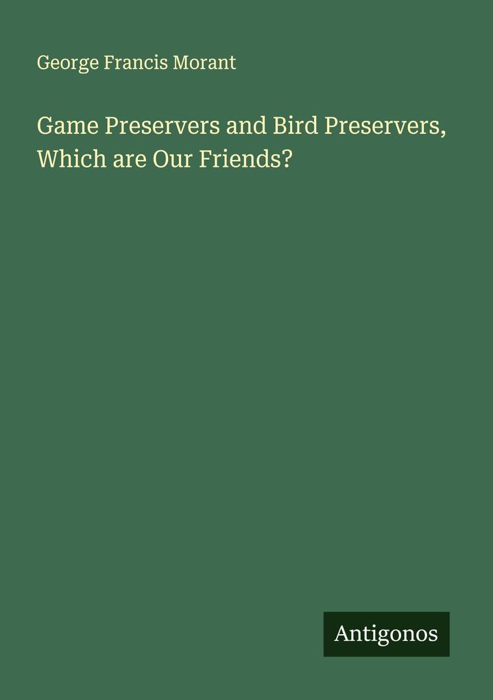 Game Preservers and Bird Preservers Which are Our Friends?