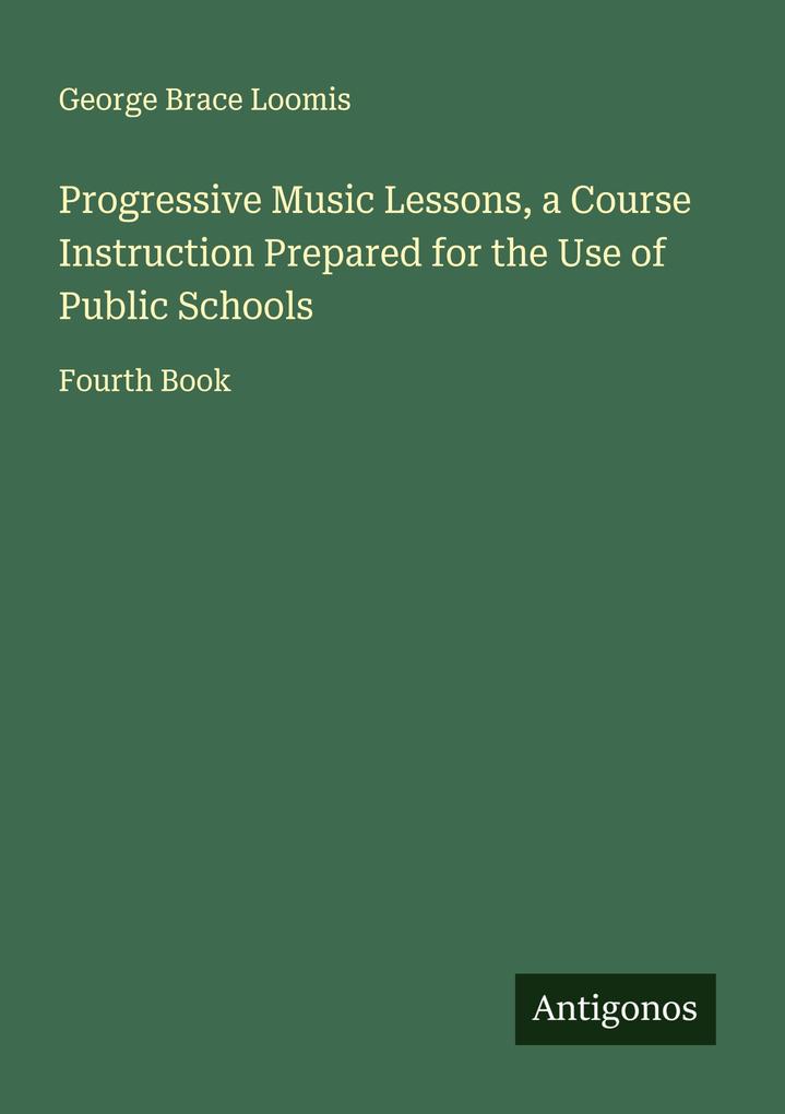 Progressive Music Lessons a Course Instruction Prepared for the Use of Public Schools