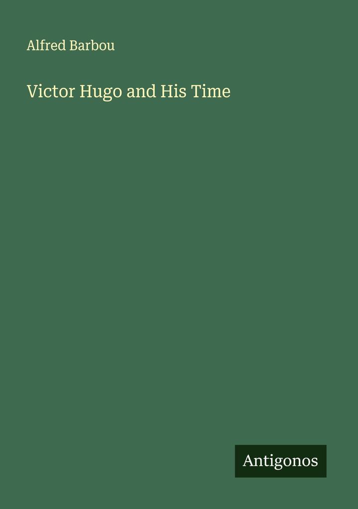 Victor Hugo and His Time